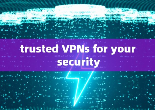trusted VPNs for your security