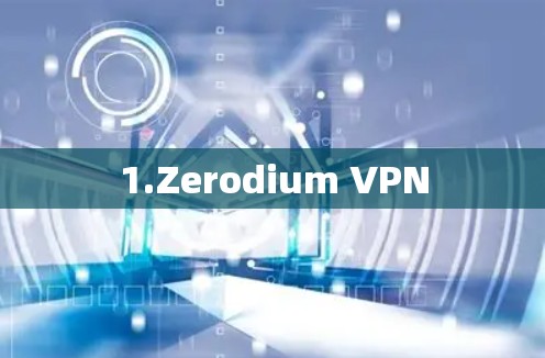 1.Zerodium VPN