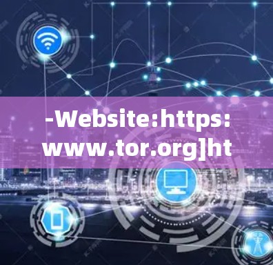 -Website:https:www.tor.org]https:www.tor.org)