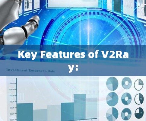 Key Features of V2Ray: